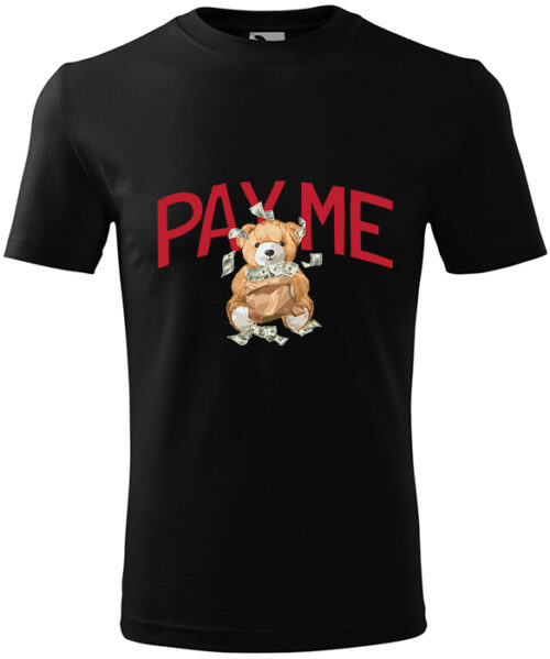Tricou "Pay Me"